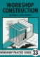 23. Workshop Construction