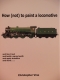 How (not) to paint a locomotive by Christopher Vine