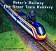 Little Peter's Railway - The Great Train Robbery