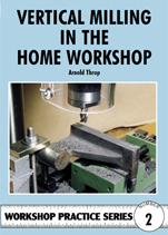 2. Vertical Milling in the Home Workshop