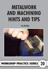 20. Metalwork & Machining Hints & Tips
